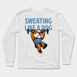 Sweating Like a Dog: Bulldog Pull-Up Prowess Long Sleeve T-Shirt